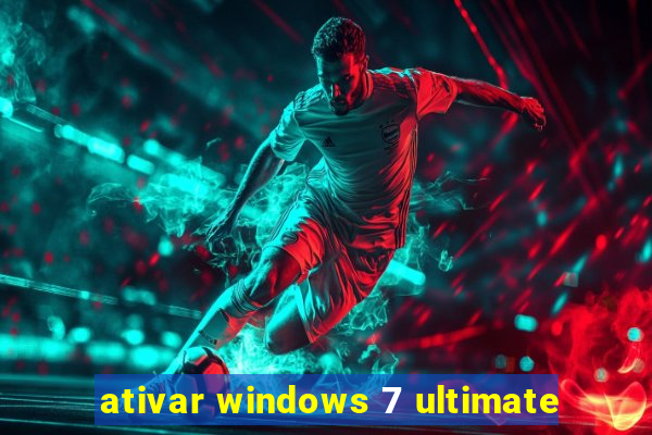 ativar windows 7 ultimate